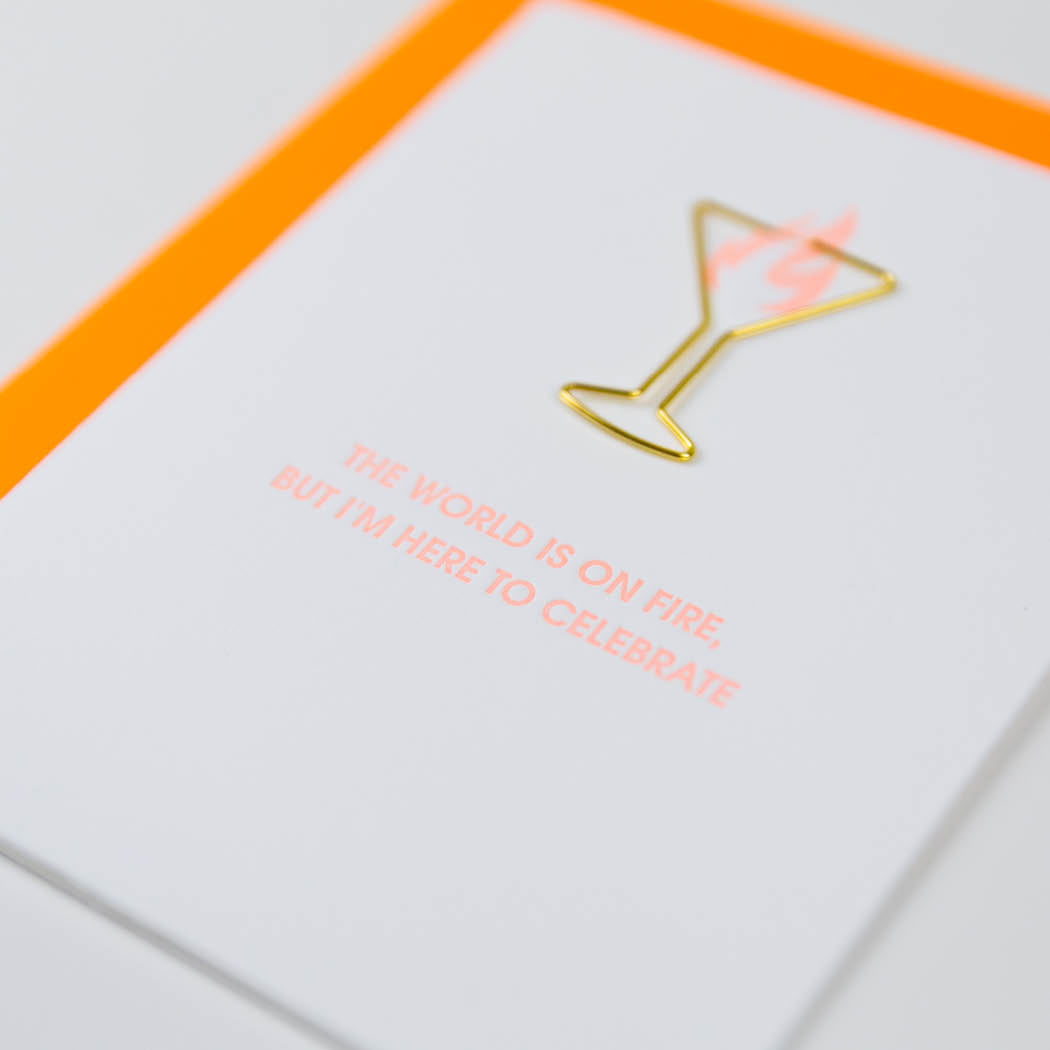 The World Is On Fire But I'm Here To Celebrate - Paper Clip Letterpress Card