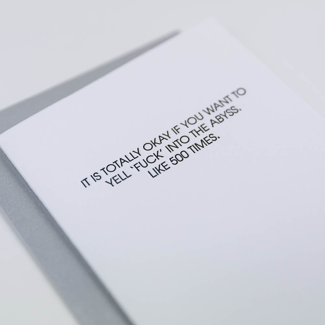 Totally Okay If You Want To Yell 'Fuck' Into the Abyss. Like 500 Times - Letterpress Card