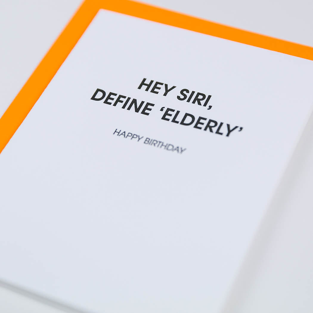 Hey Siri, Define "Elderly" Happy Birthday -  Letterpress Card