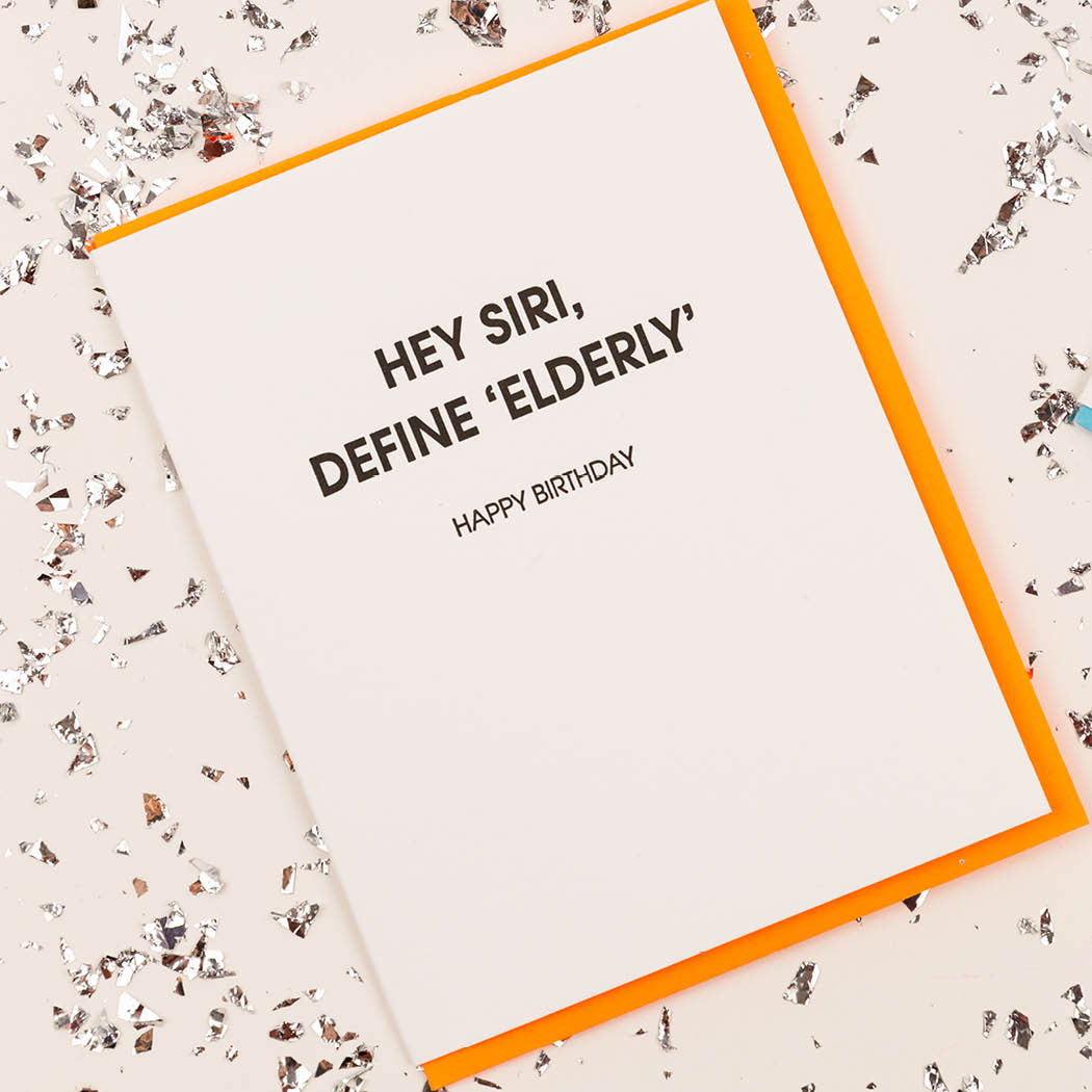 Hey Siri, Define "Elderly" Happy Birthday -  Letterpress Card