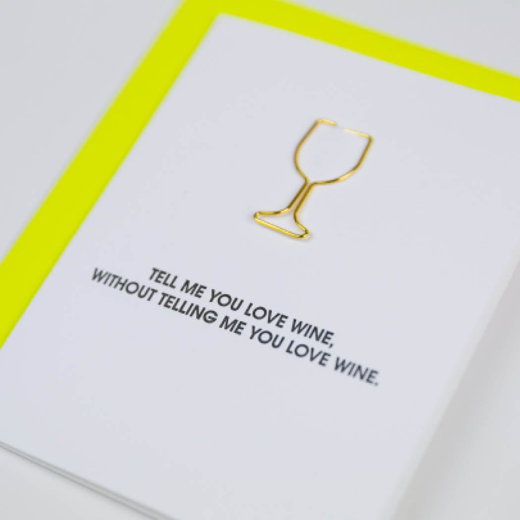 Tell Me You Love Wine - Paper Clip Letterpress Card