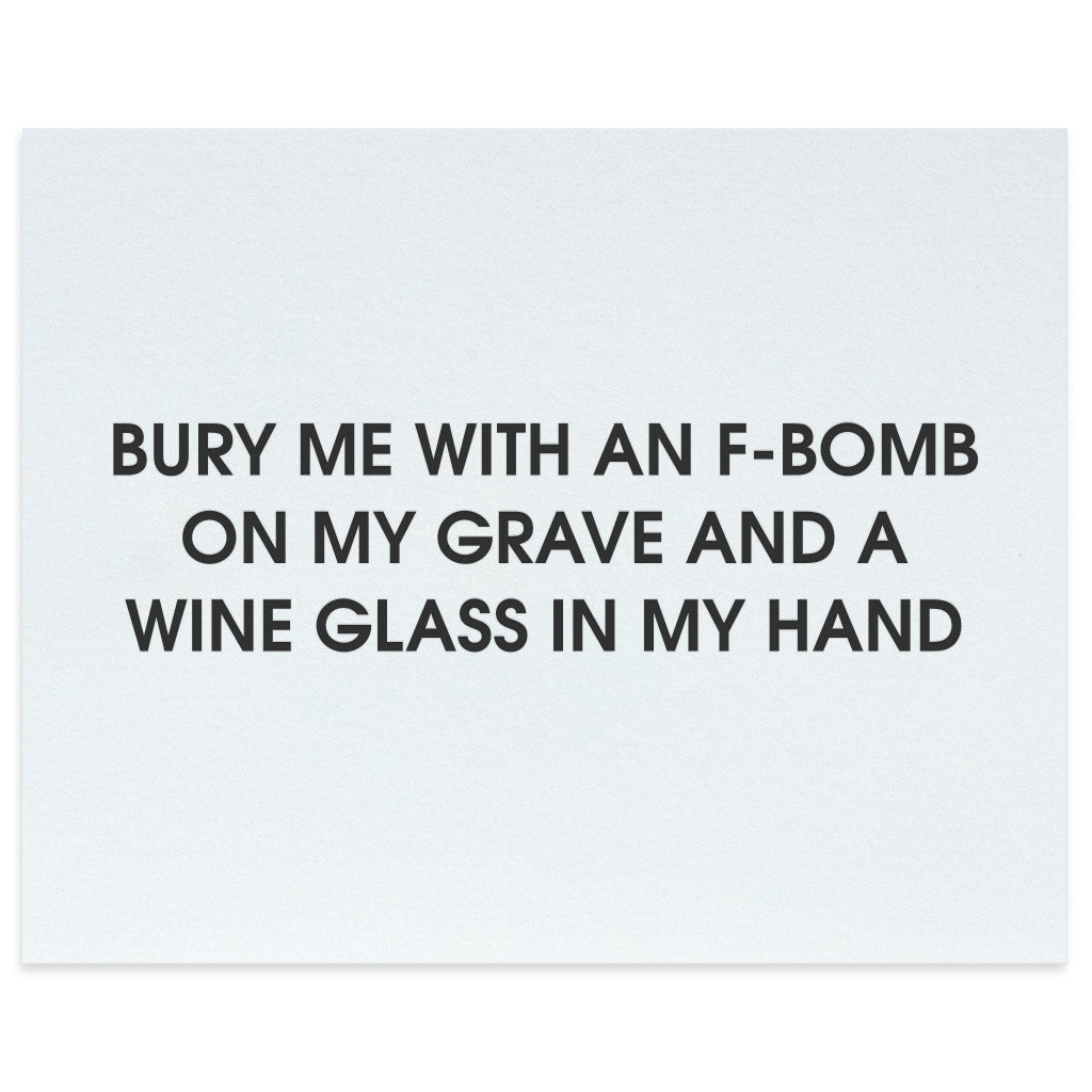 Bury Me With an F-Bomb on My Grave and a Wine Glass in My Hand Letterpress Art Print