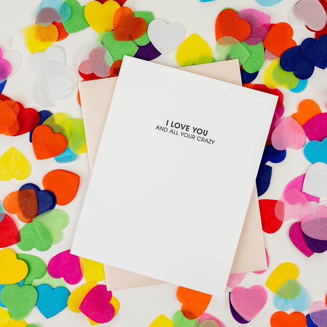 I Love All Your Crazy - Letterpress Card