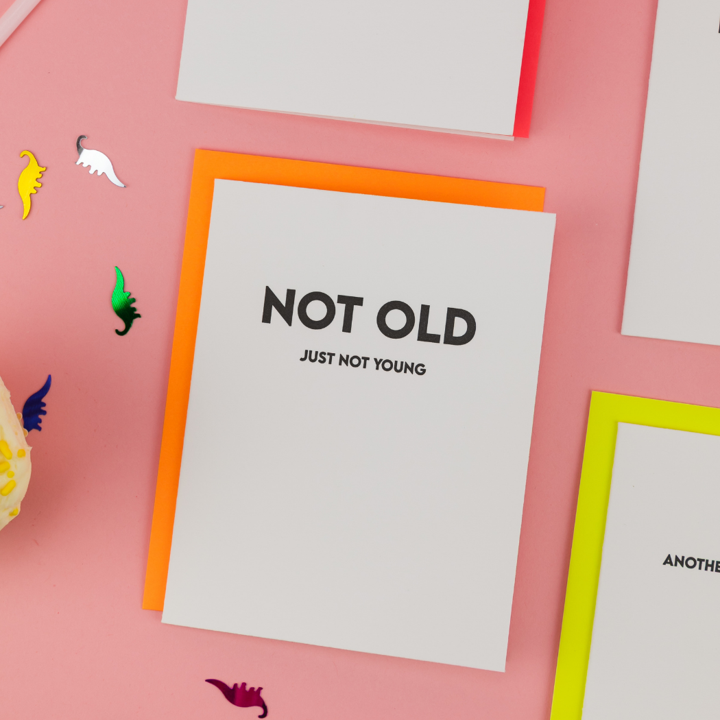 Not Old. Just Not Young - Funny Birthday Letterpress Card
