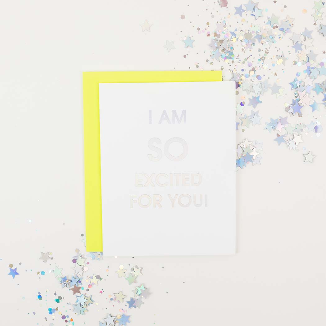 I Am So Excited For You - Letterpress Card