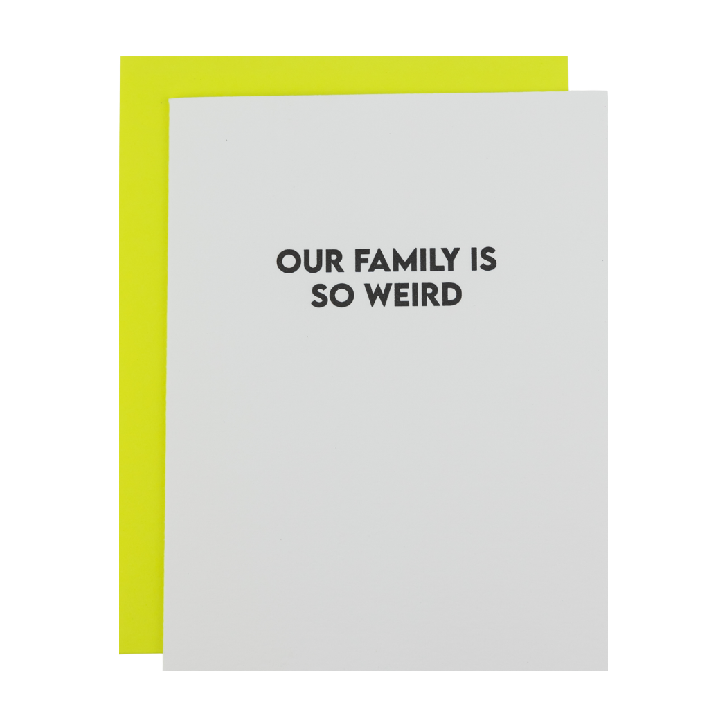 Our Family Is So Weird - Funny Everyday Letterpress Card