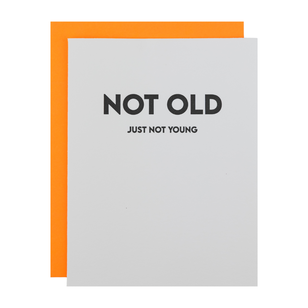 Not Old. Just Not Young - Funny Birthday Letterpress Card