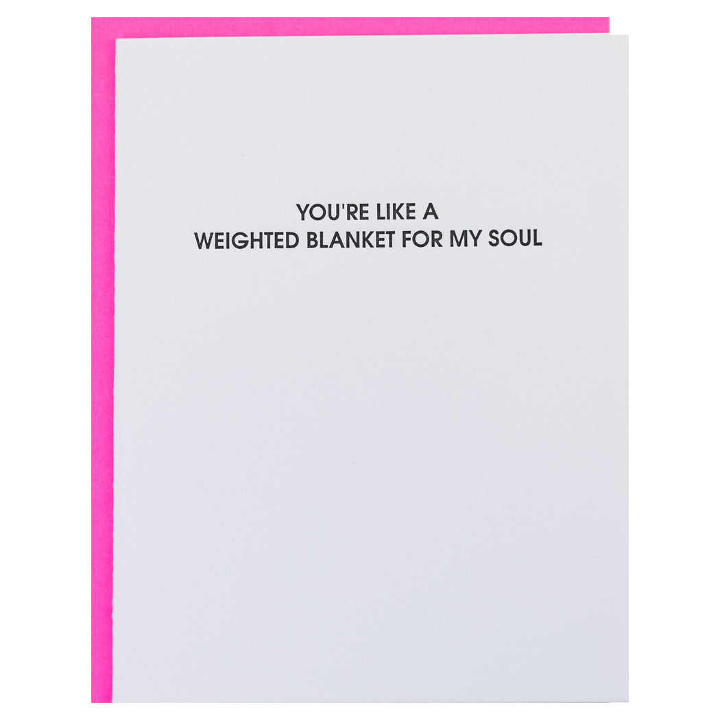 You're Like A Weighted Blanket for My Soul - Letterpress Card