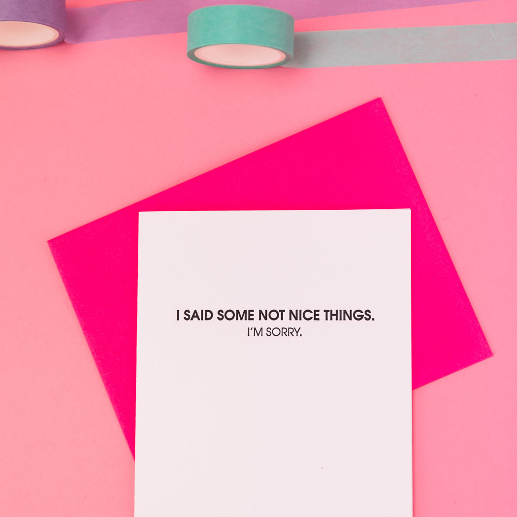 I Said Some Not Nice Things, I'm Sorry - Letterpress Card