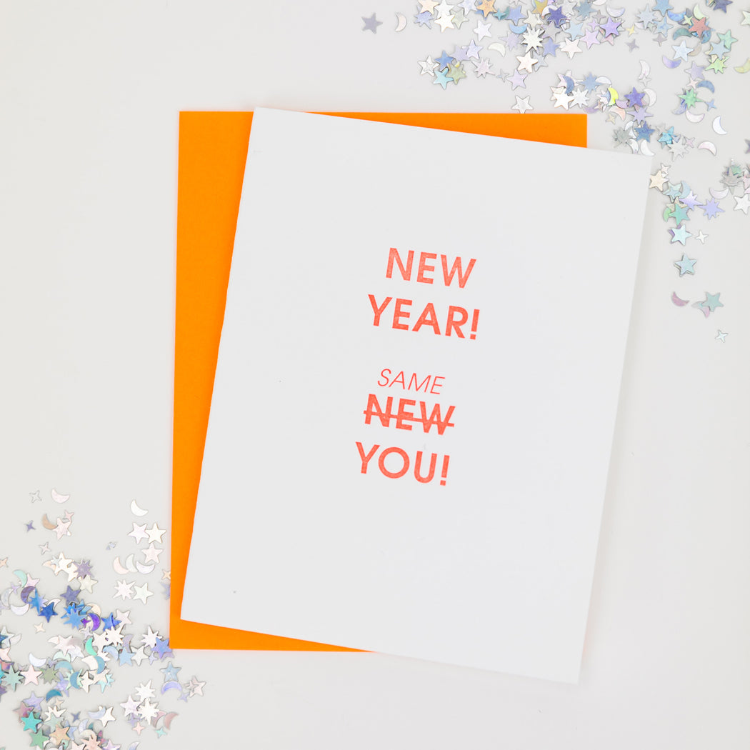 New Year! Same You! -  Letterpress Card