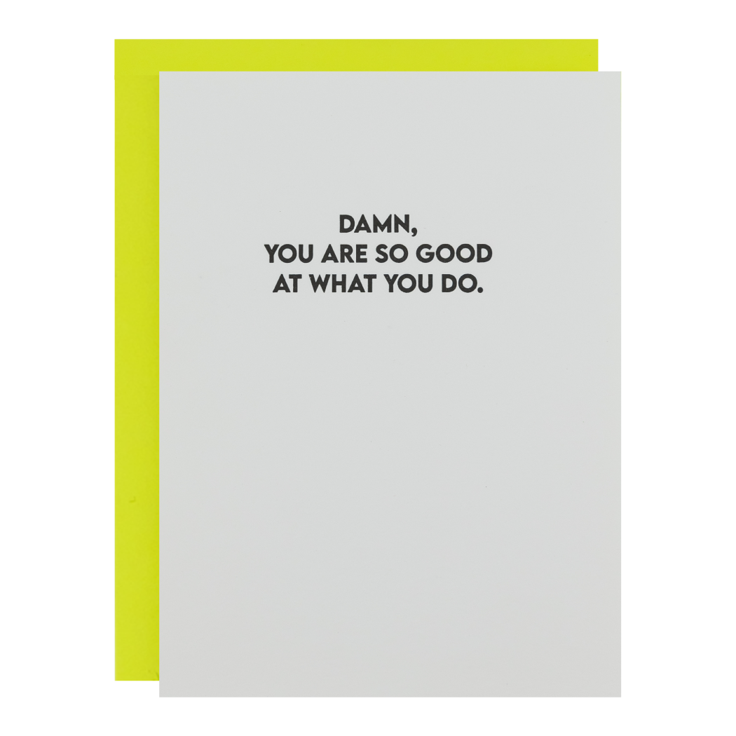 Damn, You Are So Good At What You Do - Encouragement Card