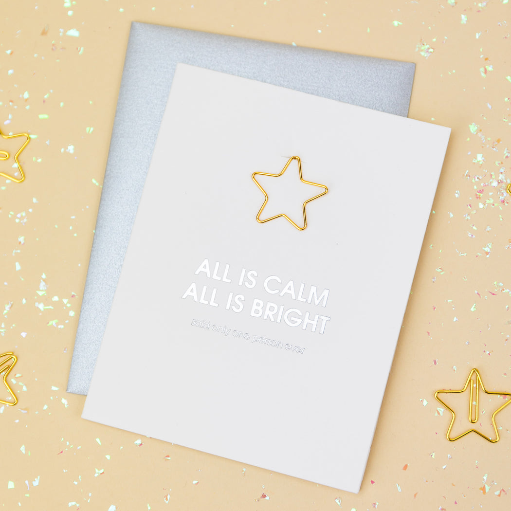 All is Calm All is Bright. Said Only One Person Ever. -  Paper Clip Letterpress Card