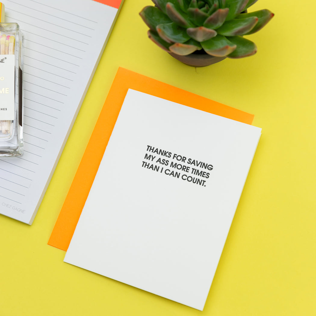 Thanks For Saving My Ass More Times Than I Can Count.  - Letterpress Card
