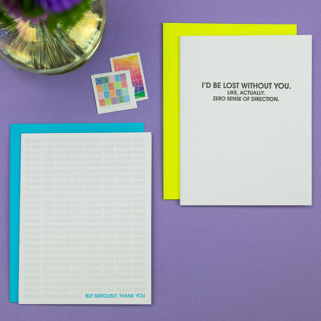 I’d Be Lost Without You. Like, Actually. No Sense of Direction. - Letterpress Card