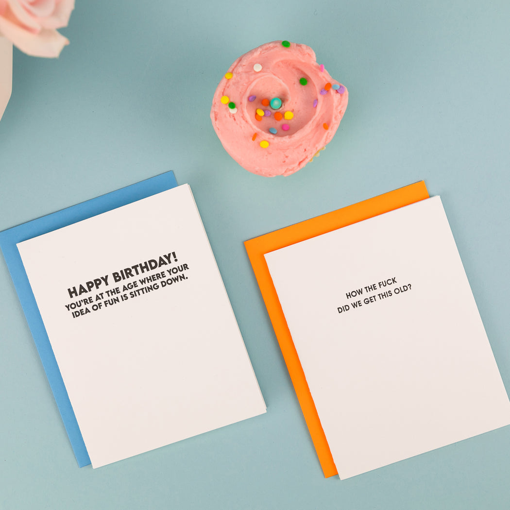 Happy Birthday! You're At The Age Where Your Idea of Fun is Sitting Down  - Funny Birthday Card