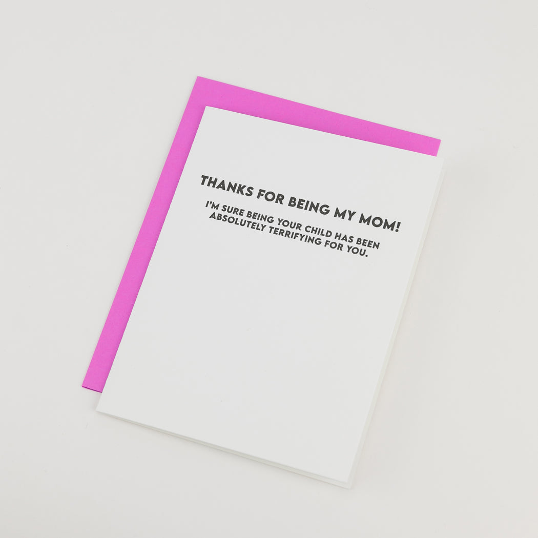 Thanks For Being My Mom - I'm Sure Being Your Child Has Been Absolutely Terrifying For You - Mother's Day Card
