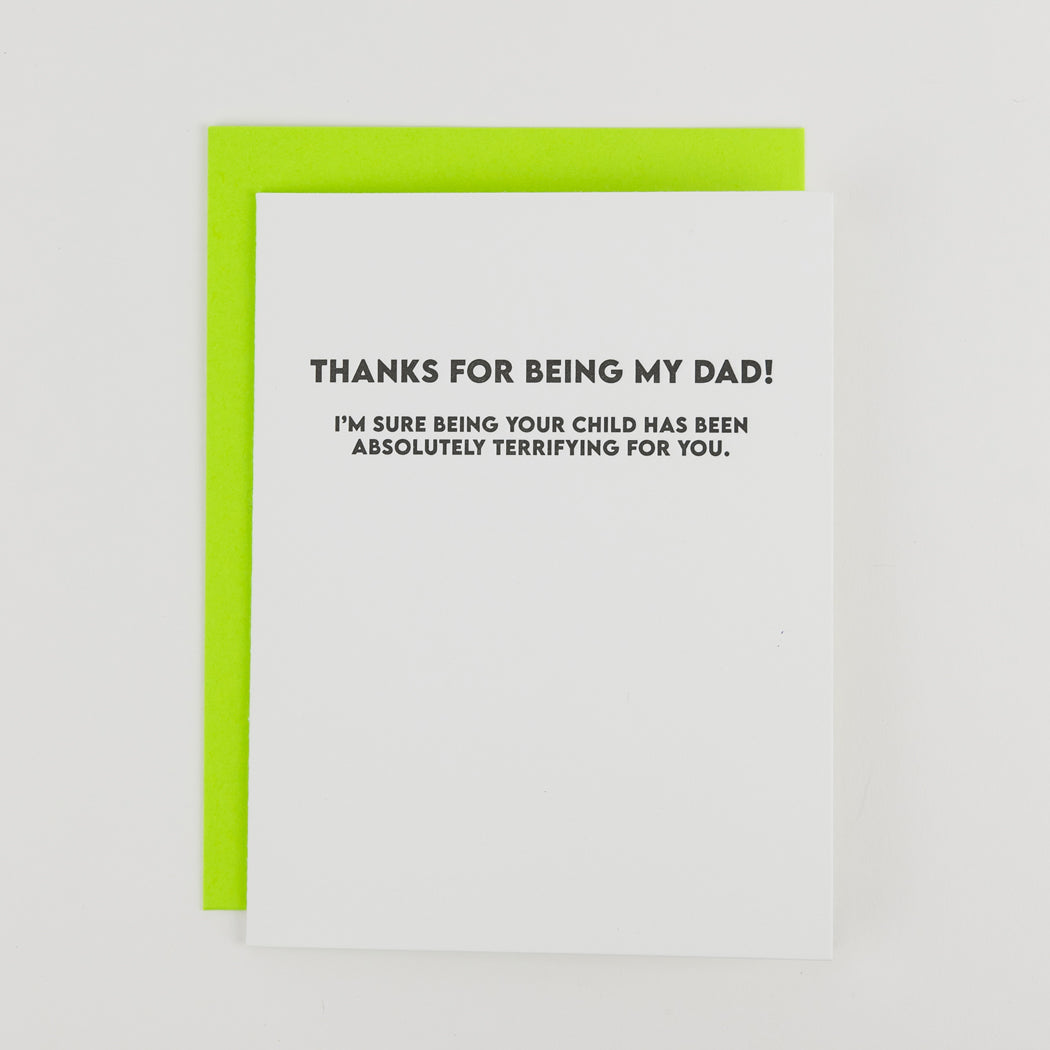 Thanks For Being My Dad - I'm Sure Being Your Child Has Been Absolutely Terrifying For You - Father's Day Card