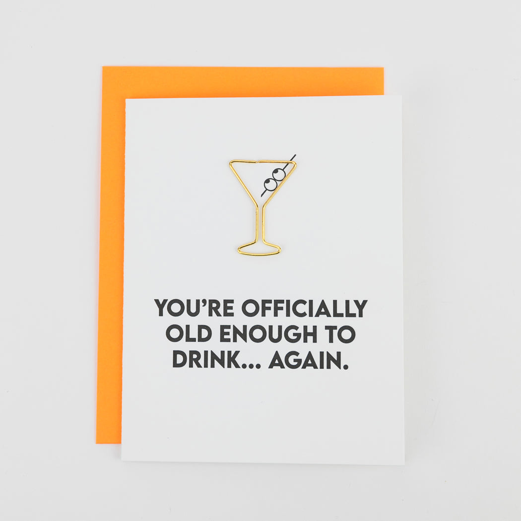 You're Officially Old Enough to Drink  Again - Birthday Card - Martini Paper Clip Card