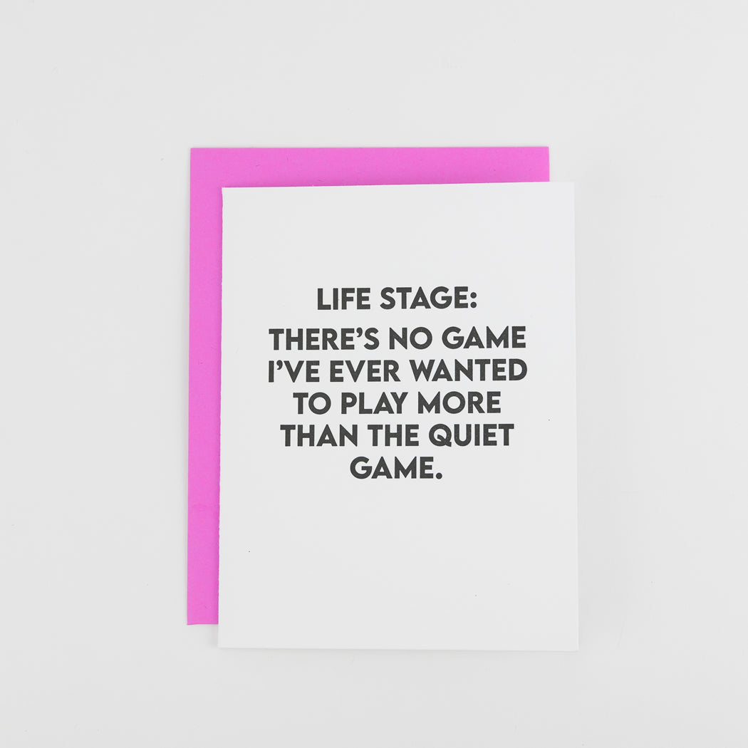 Life Stage: There's No Game I've Ever Wanted To Play More Than The Quiet Game - Funny Parenting Card