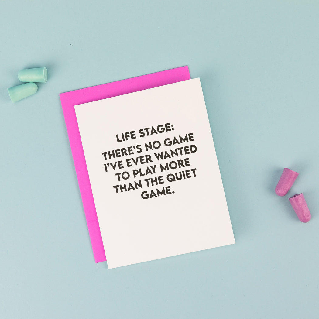 Life Stage: There's No Game I've Ever Wanted To Play More Than The Quiet Game - Funny Parenting Card