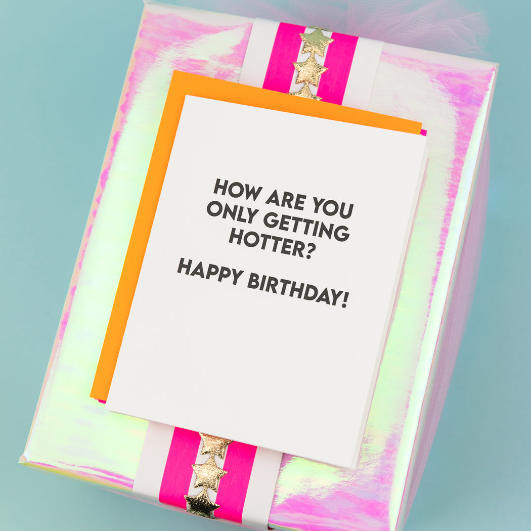 How Are You Only Getting Hotter? Happy Birthday - Birthday Card