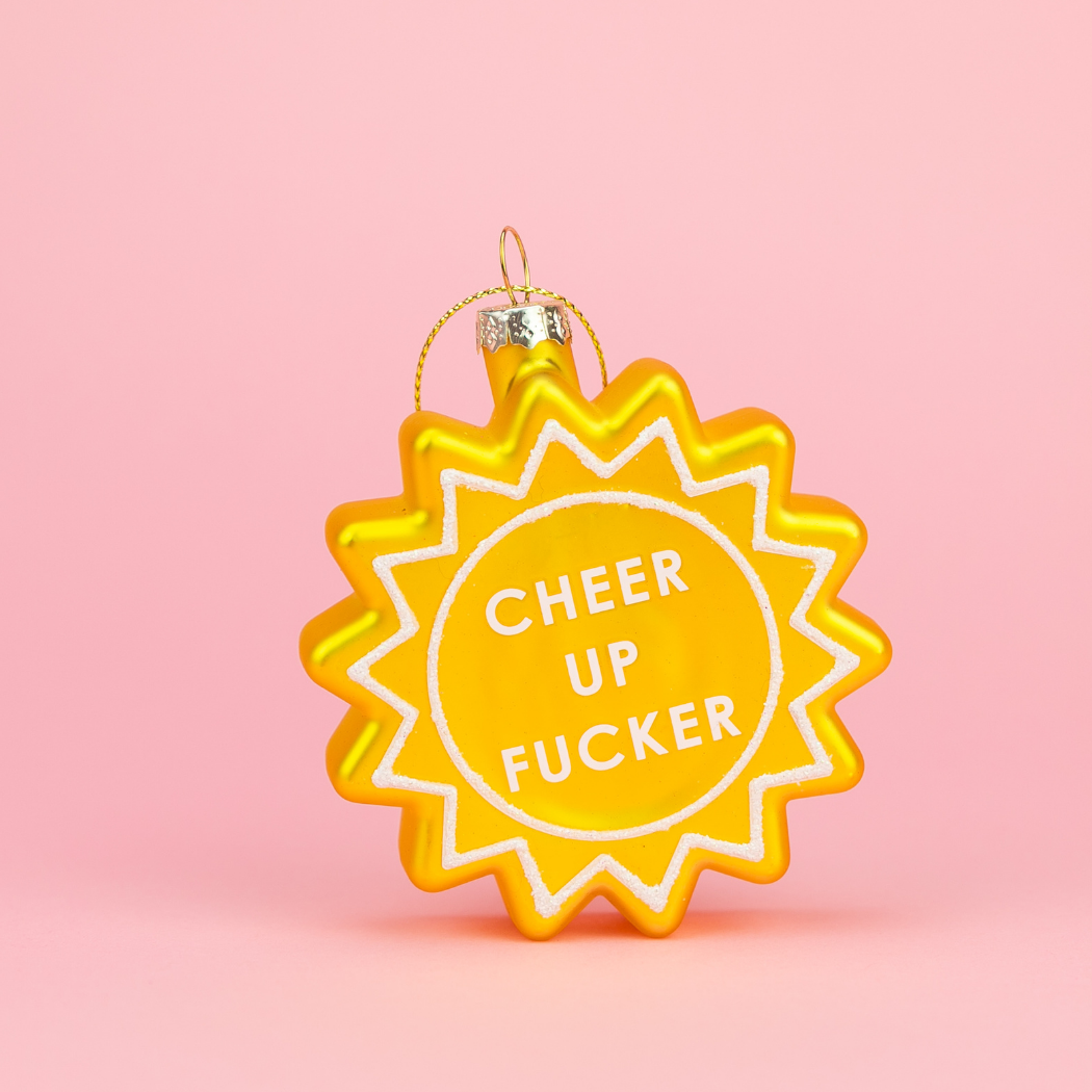 Cheer Up Fucker - Sun - Glass Blown Holiday Ornament