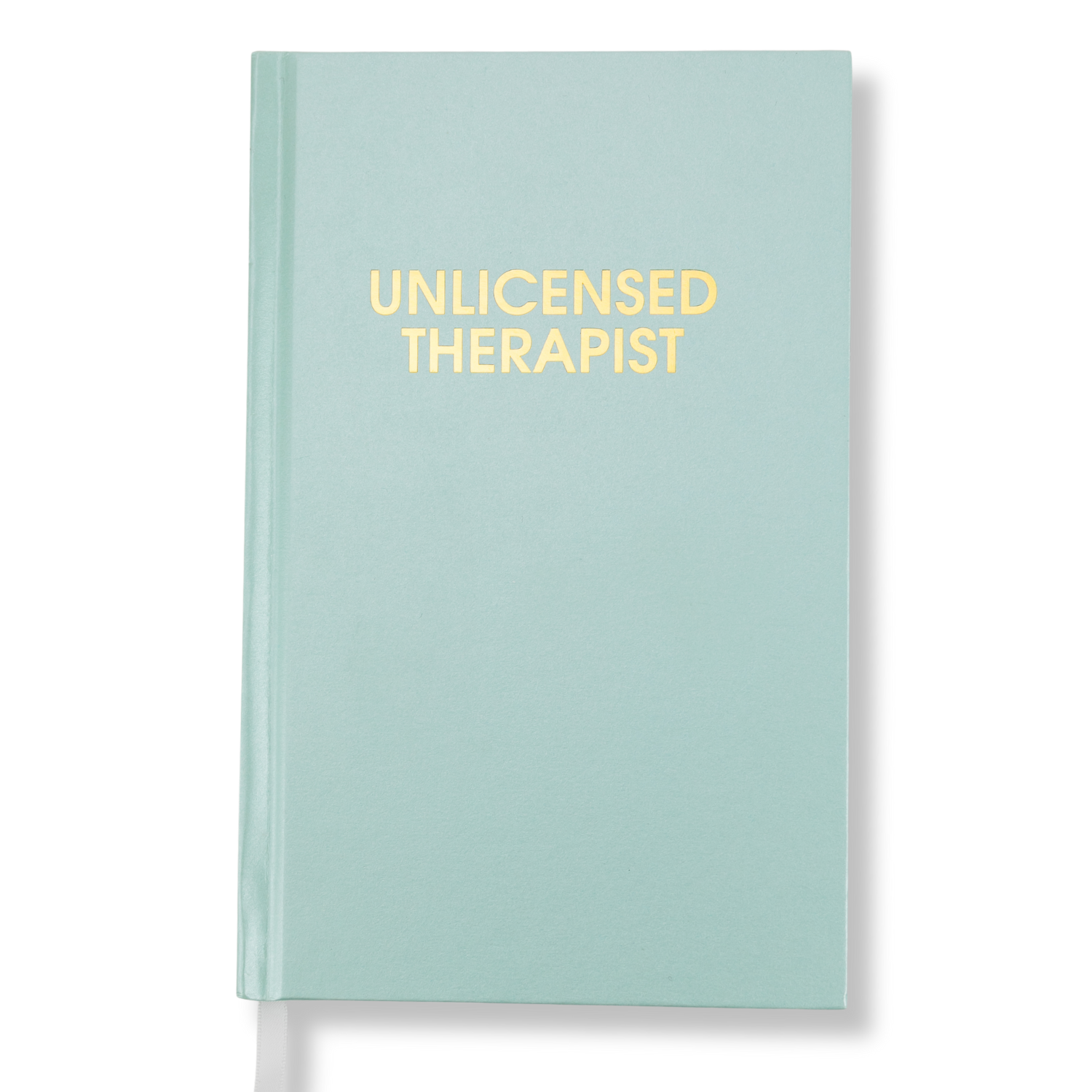 Unlicensed Therapist Hardcover Daily Journal - Hystar Aqua