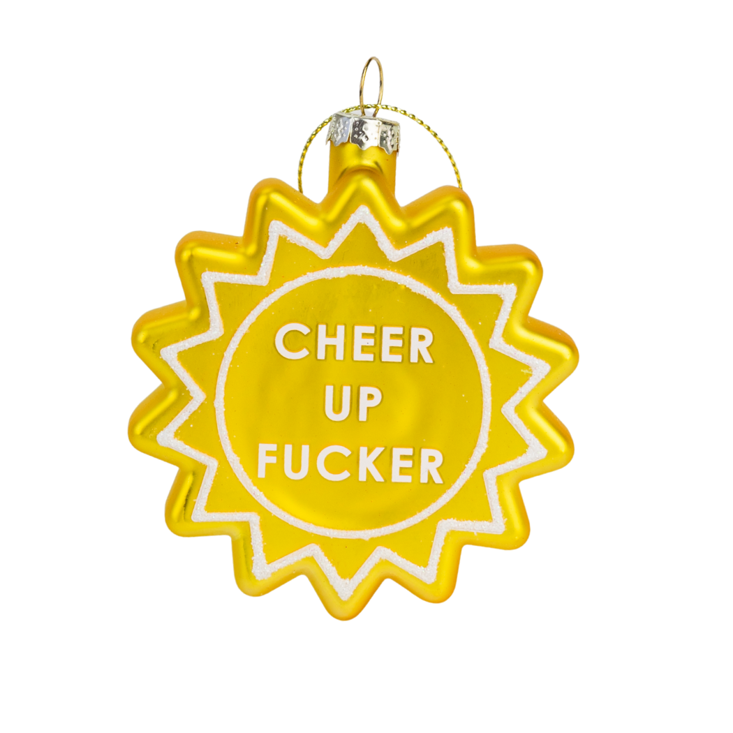 Cheer Up Fucker - Sun - Glass Blown Holiday Ornament