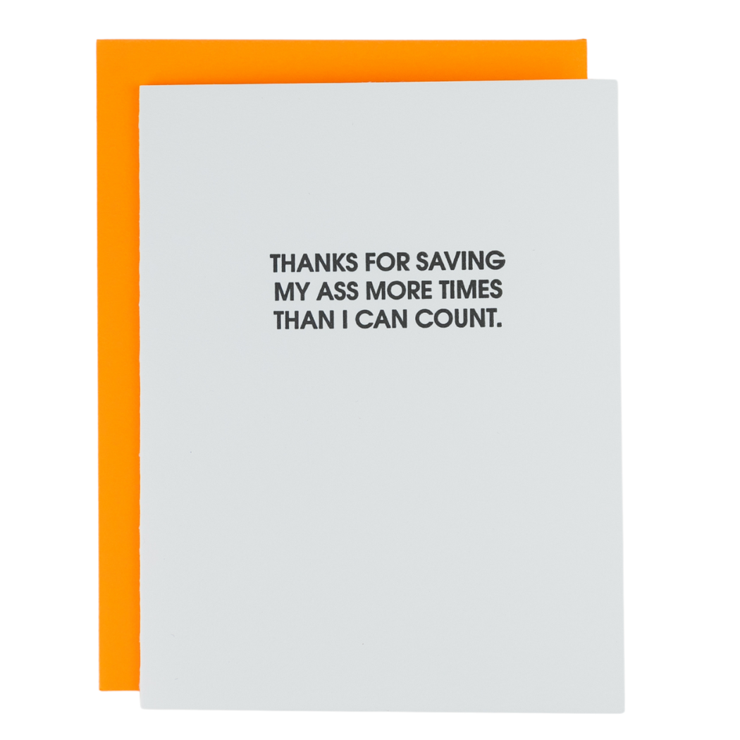 Thanks For Saving My Ass More Times Than I Can Count.  - Letterpress Card