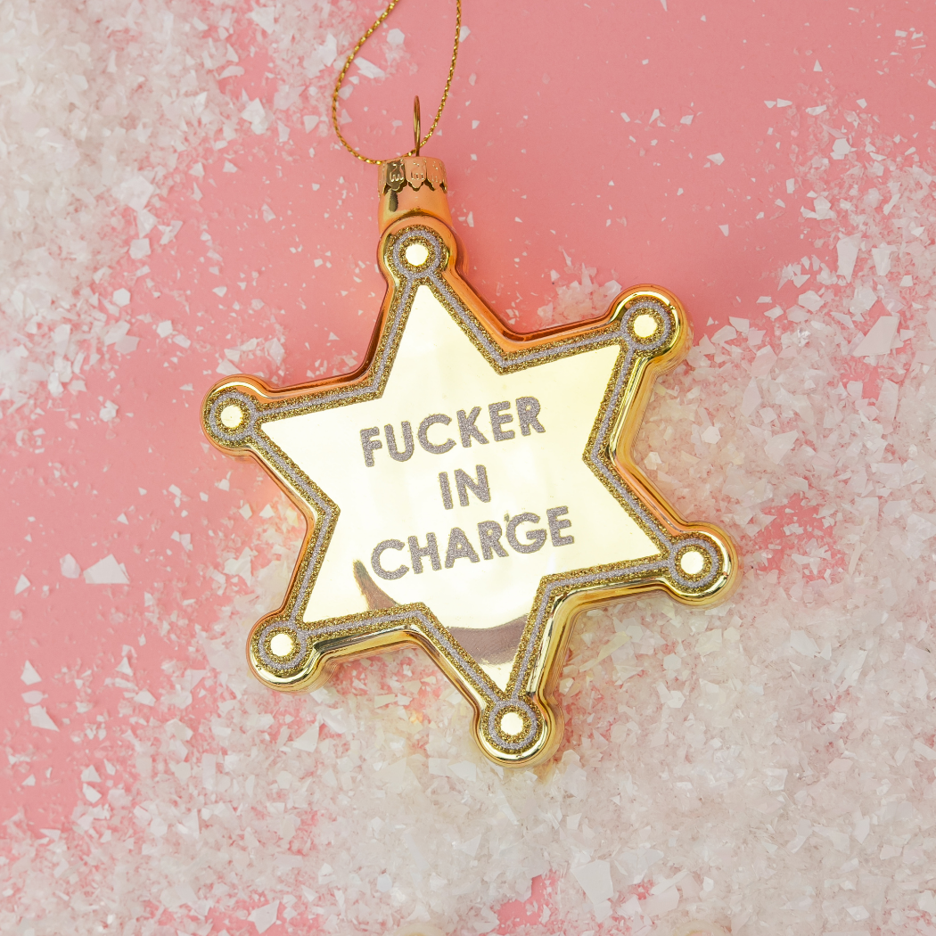 Fucker In Charge - Sheriff's Badge - Glass Blown Holiday Ornament