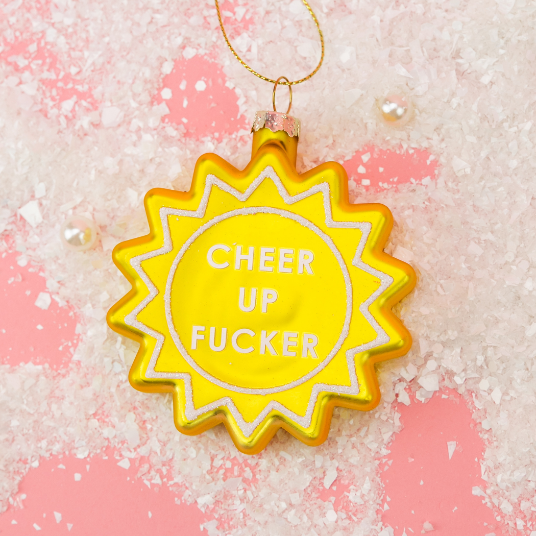 Cheer Up Fucker - Sun - Glass Blown Holiday Ornament