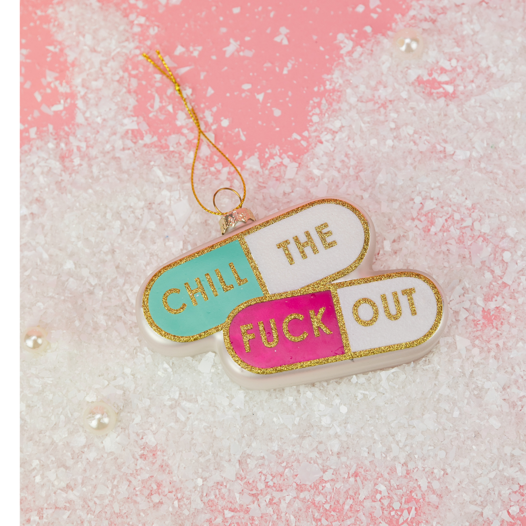 Chill The Fuck Out  - Pill Shape - Glass Blown Holiday Ornament