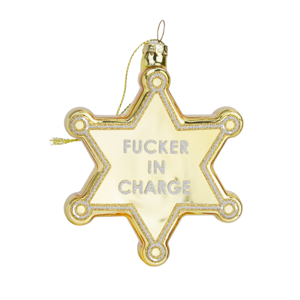 Fucker In Charge - Sheriff's Badge - Glass Blown Holiday Ornament