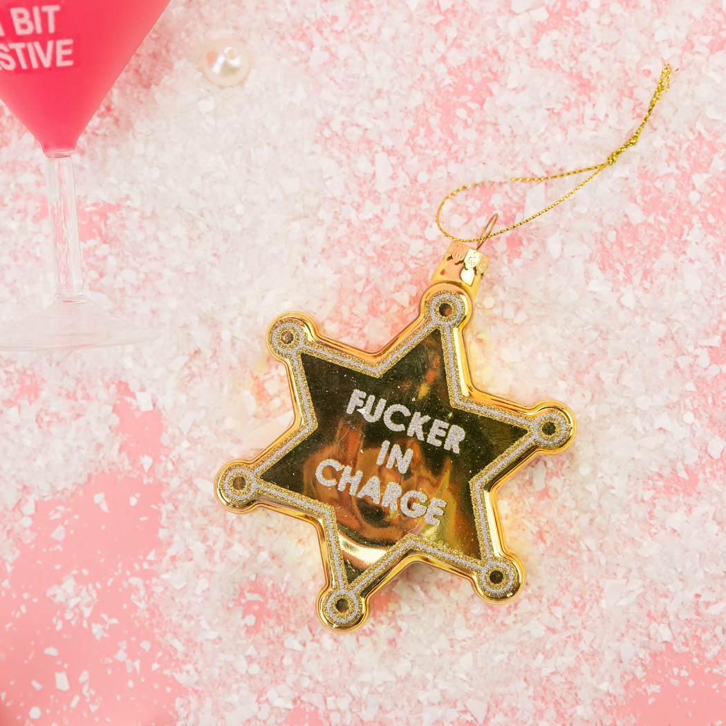 Fucker In Charge - Sheriff's Badge - Glass Blown Holiday Ornament