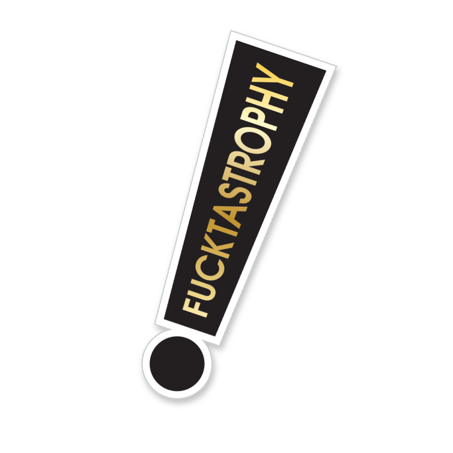 Fucktastrophy - Vinyl Sticker