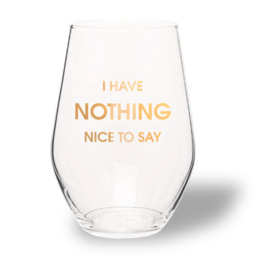 I Have Nothing Nice to Say Stemless Wine Glass