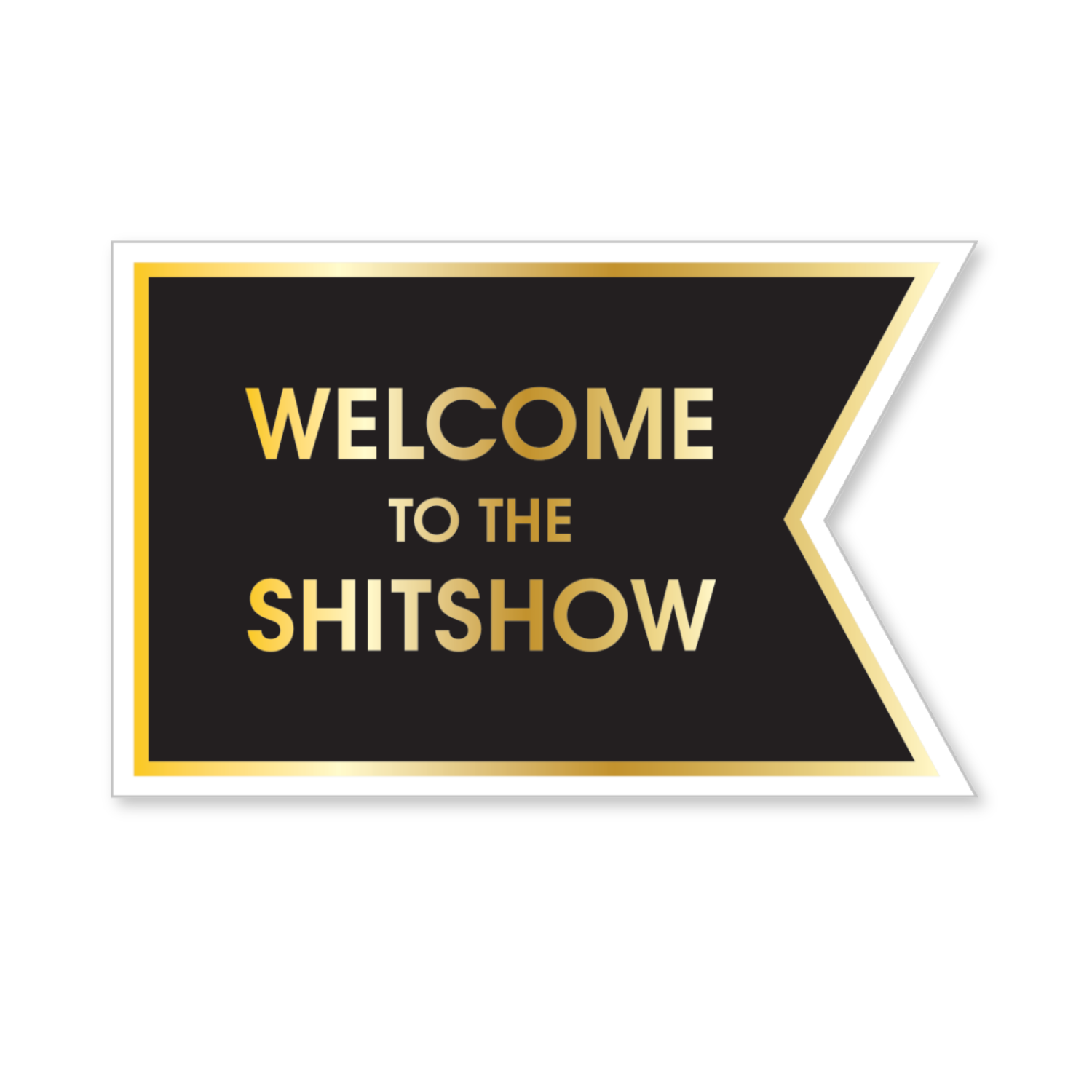 Welcome To The Shitshow - Vinyl Sticker