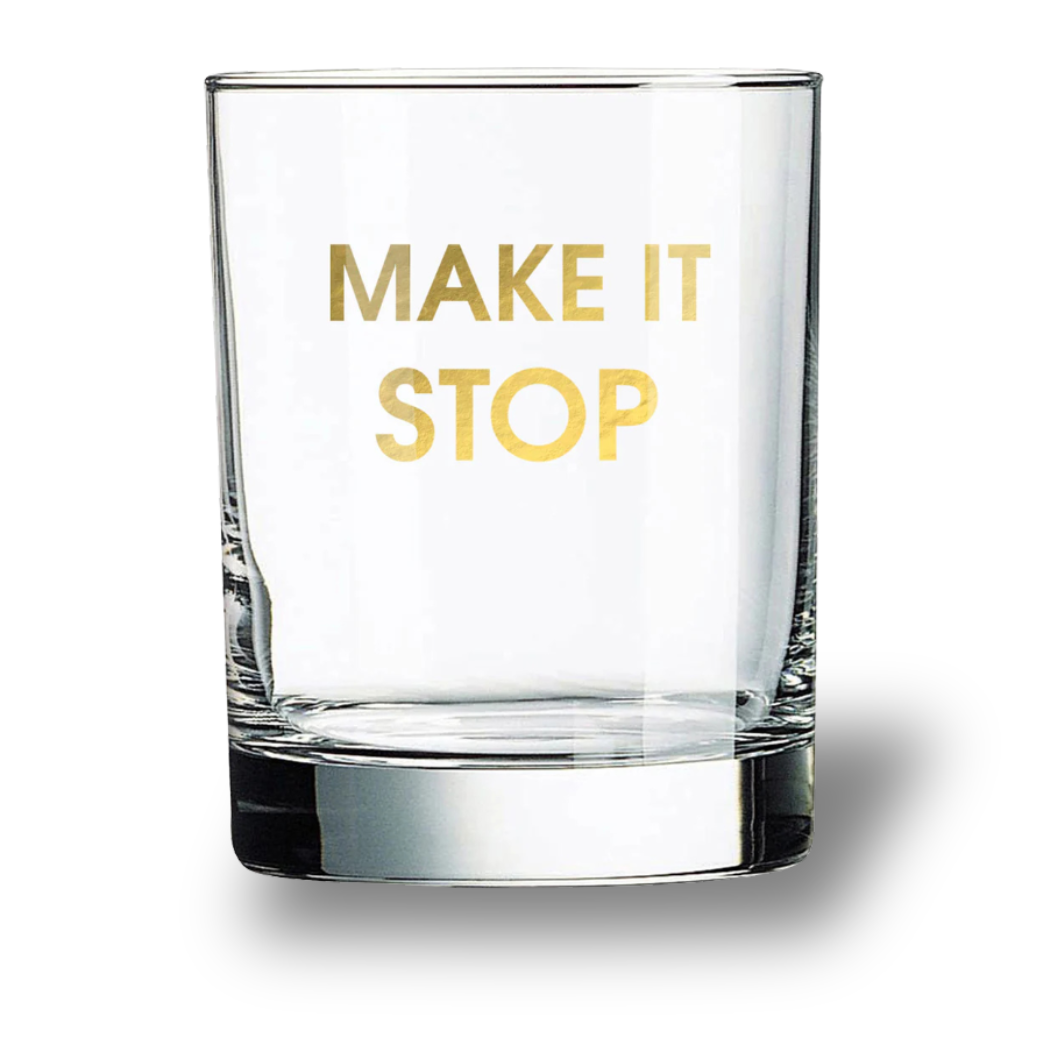 Make It Stop - Rocks Glass