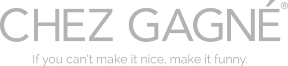 Chez Gagné If You Can T Make It Nice Make It Funny