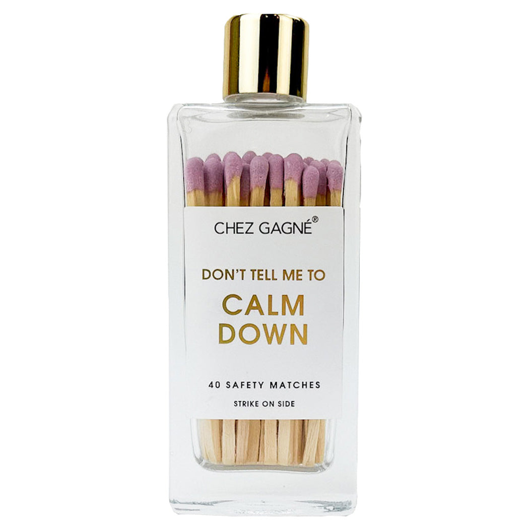 Don't Tell Me To Calm Down - Glass Bottle Safety Matches