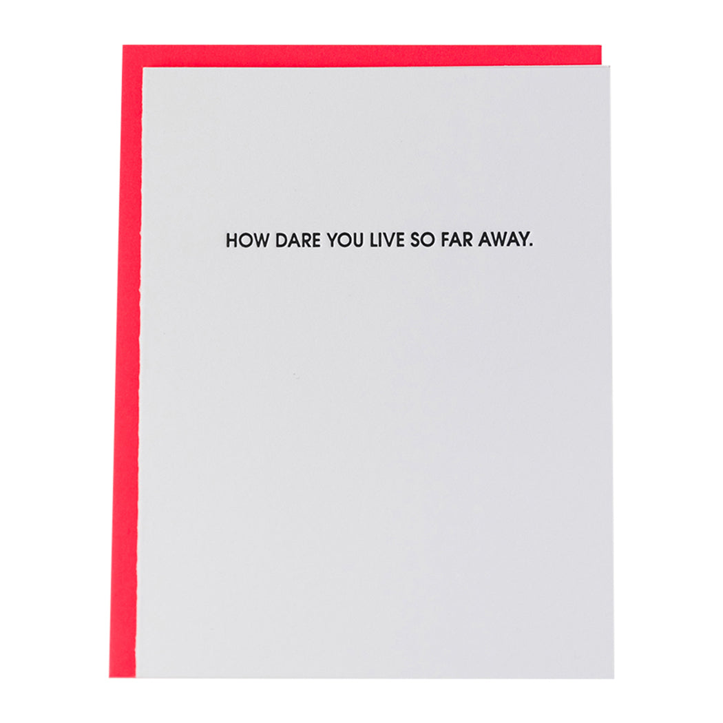 How Dare You Live So Far Away - Letterpress Card