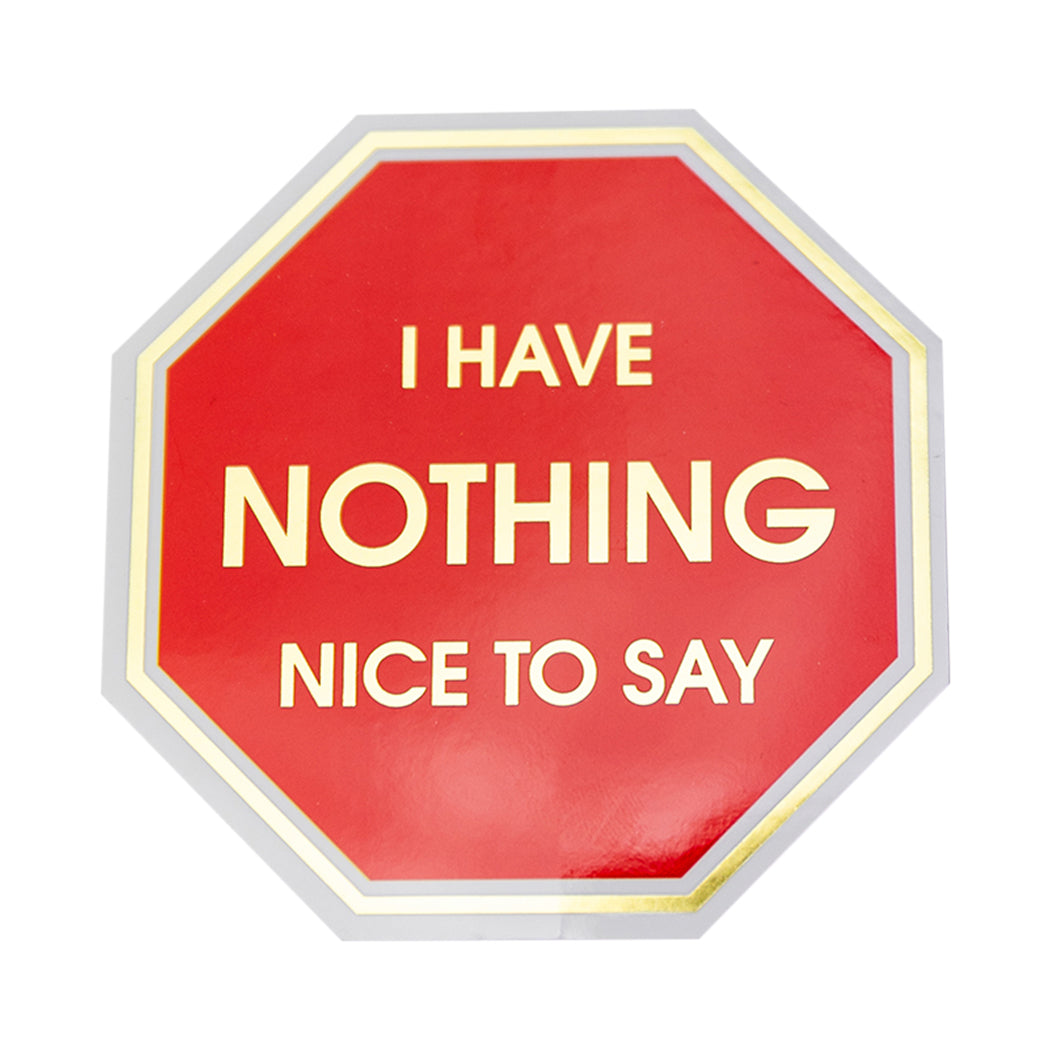 I Have Nothing Nice To Say - Vinyl Sticker