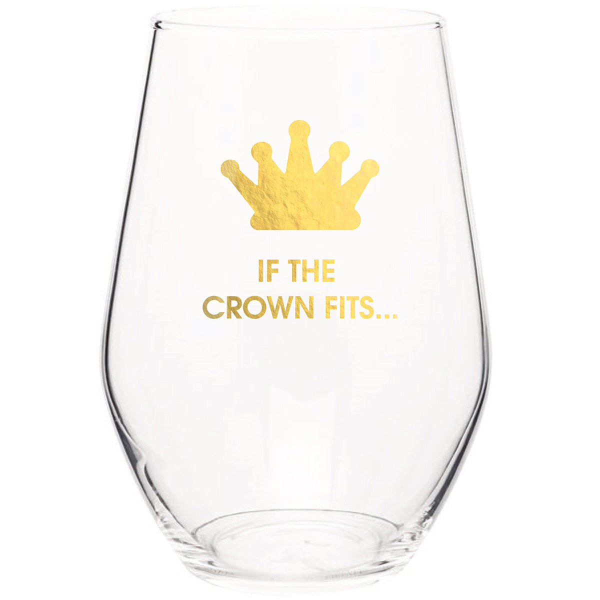 If The Crown Fits - Gold Foil Stemless Wine Glass