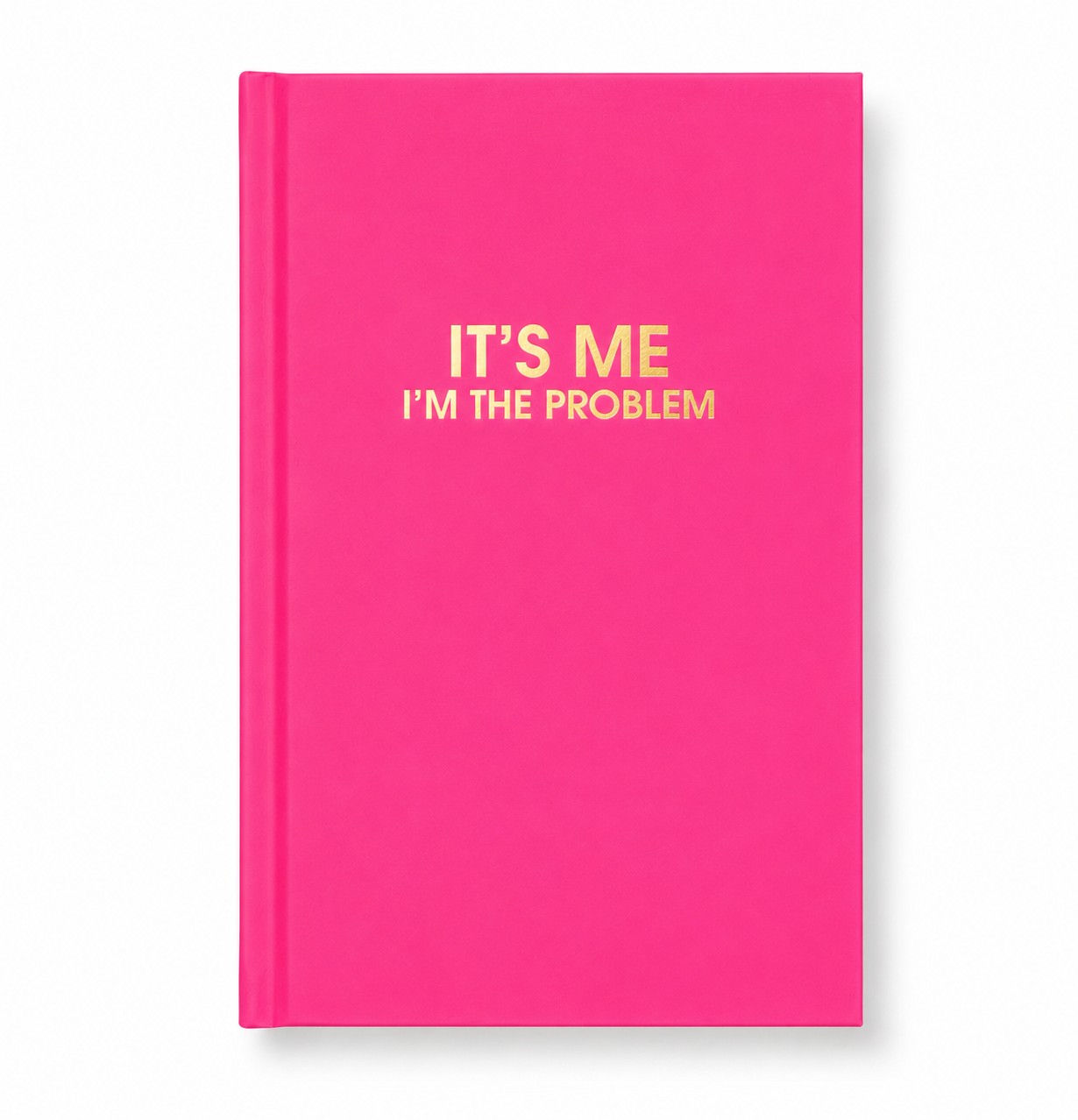 It's Me. I'm The Problem - Cosmopolitan Pink Hardcover Journal