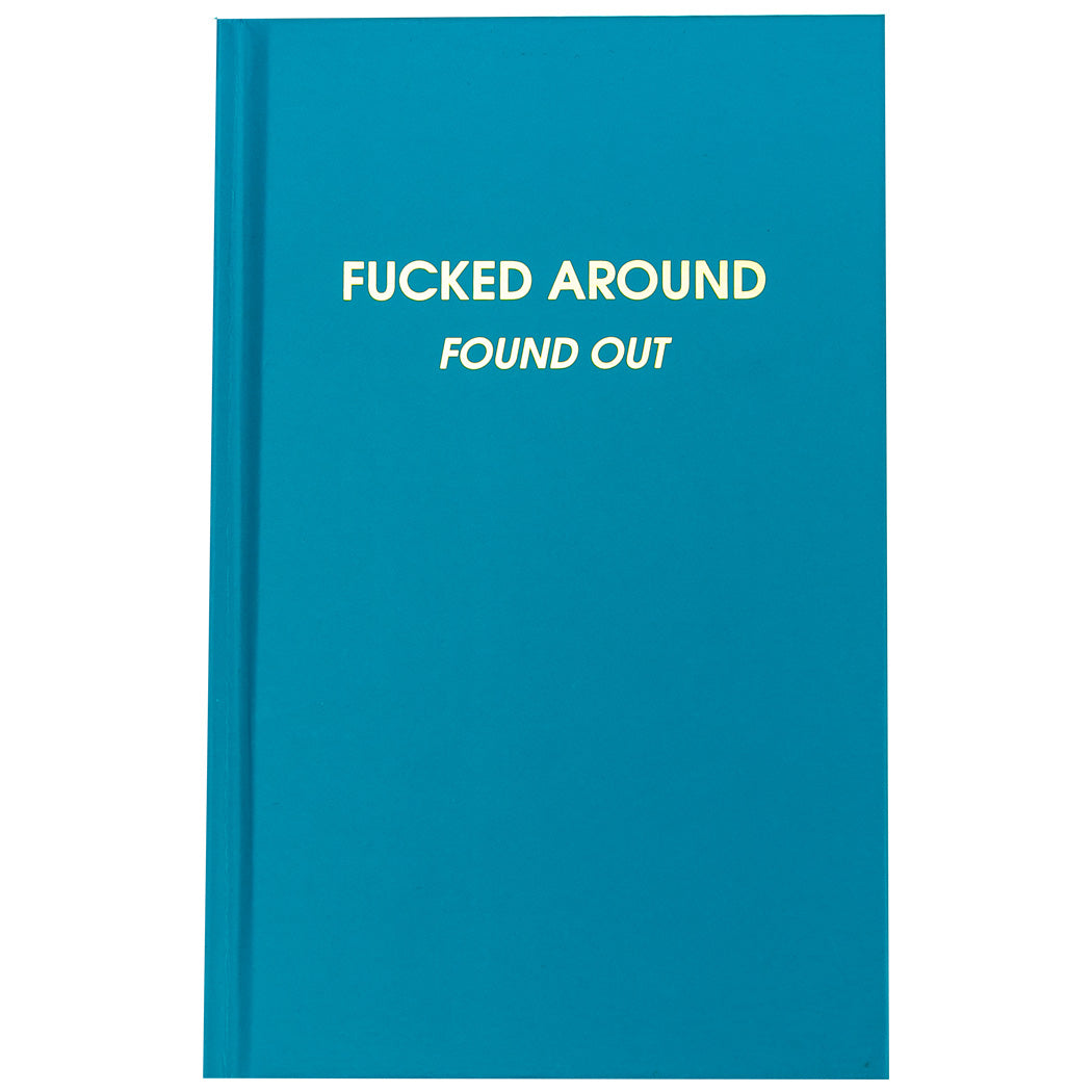 Fucked Around. Found Out. - Bright Teal Hardcover Journal