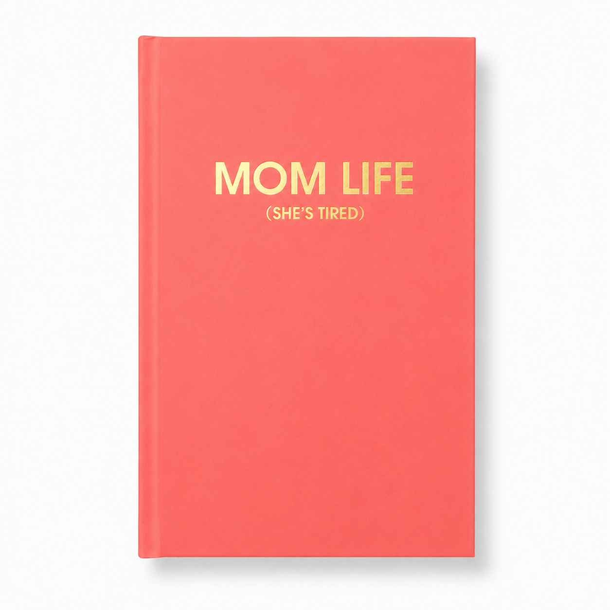 Mom Life (she's tired) - Flamingo Pink Hardcover Journal