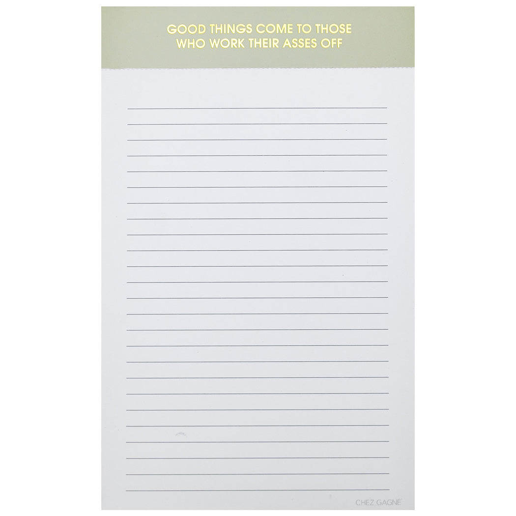 Good Things Come To Those Who Work Their Asses Off- Lined Notepad