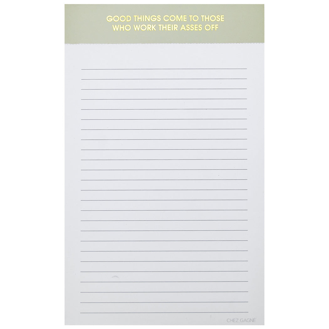 Good Things Come To Those Who Work Their Asses Off- Lined Notepad