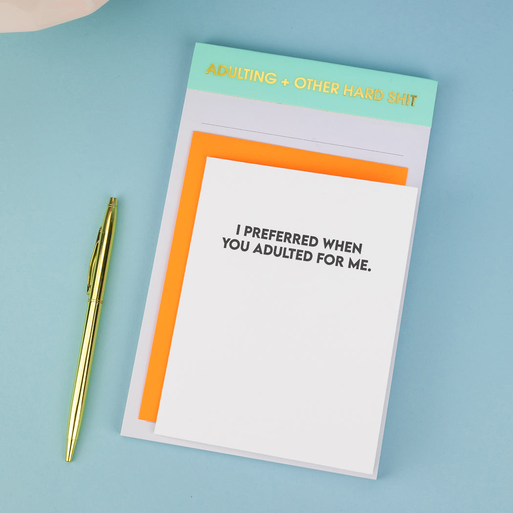 I Preferred When You Adulted For Me - Funny Everyday Card