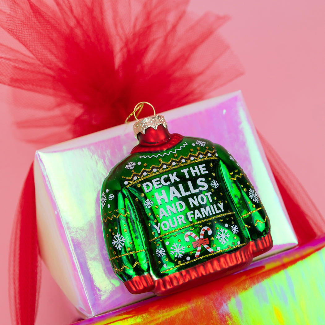 Deck The Halls, Not Your Family - Sweater Glass Ornament
